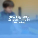 How I Balance Screen Time in Learning