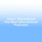 How I Discovered the Best Educational Podcasts