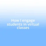 How I engage students in virtual classes