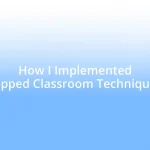 How I Implemented Flipped Classroom Techniques