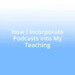 How I Incorporate Podcasts into My Teaching