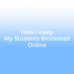 How I Keep My Students Motivated Online