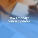 How I manage course updates