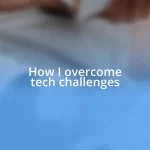 How I overcome tech challenges