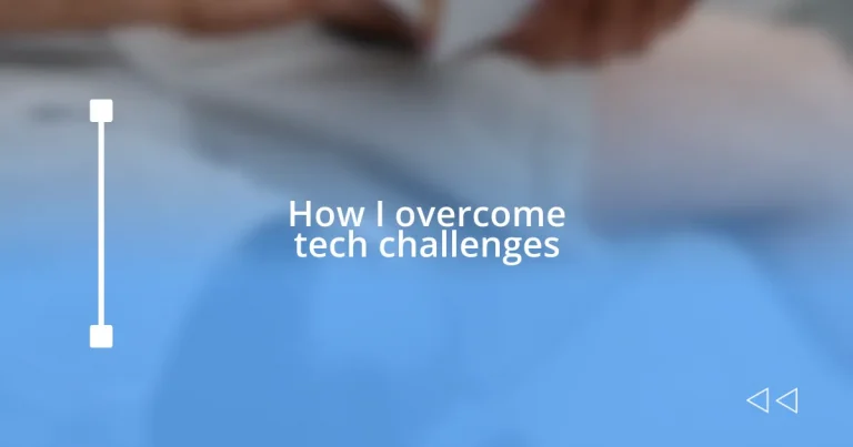 How I overcome tech challenges