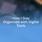 How I Stay Organized with Digital Tools