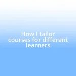 How I tailor courses for different learners