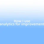 How I use analytics for improvement
