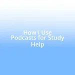 How I Use Podcasts for Study Help