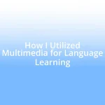 How I Utilized Multimedia for Language Learning