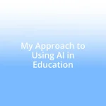 My Approach to Using AI in Education