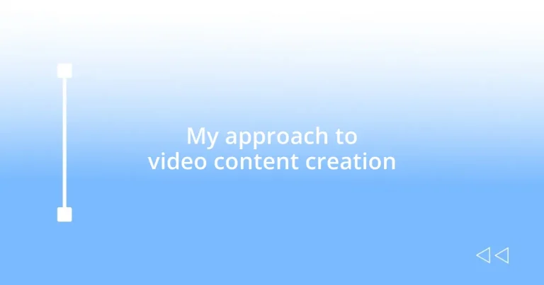 My approach to video content creation