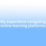 My experience navigating online learning platforms