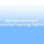 My Experience with Interactive Learning Platforms
