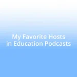 My Favorite Hosts in Education Podcasts
