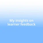 My insights on learner feedback