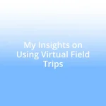 My Insights on Using Virtual Field Trips