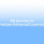 My Journey to Podcast-Enhanced Learning