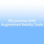 My Journey with Augmented Reality Tools
