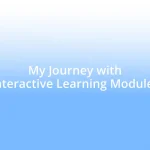 My Journey with Interactive Learning Modules