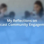 My Reflections on Podcast Community Engagement