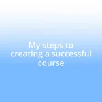 My steps to creating a successful course