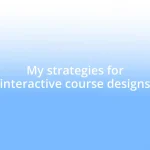 My strategies for interactive course designs
