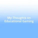 My Thoughts on Educational Gaming
