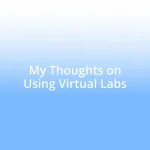 My Thoughts on Using Virtual Labs