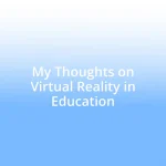My Thoughts on Virtual Reality in Education