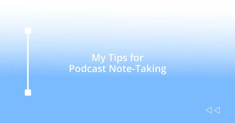 My Tips for Podcast Note-Taking