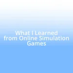 What I Learned from Online Simulation Games