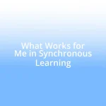 What Works for Me in Synchronous Learning