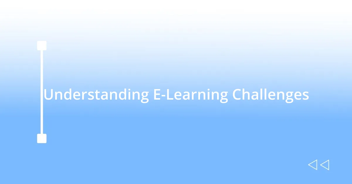 Understanding E-Learning Challenges