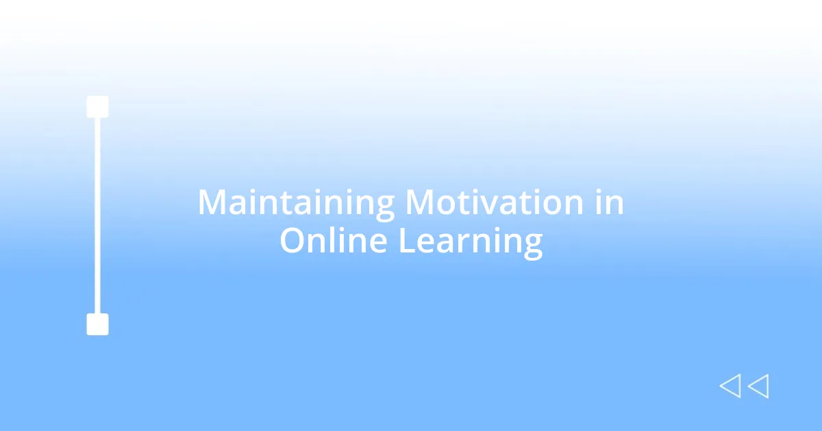 Maintaining Motivation in Online Learning