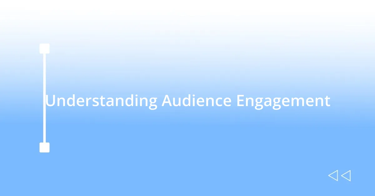 Understanding Audience Engagement