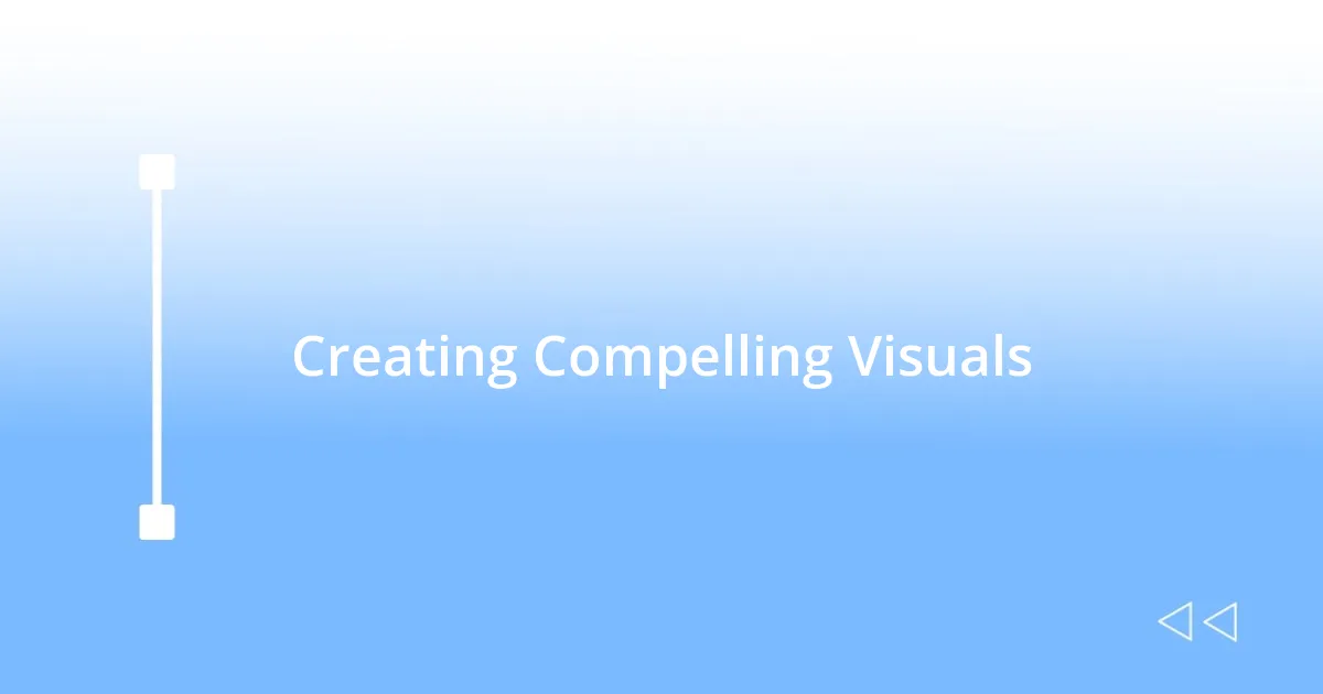 Creating Compelling Visuals