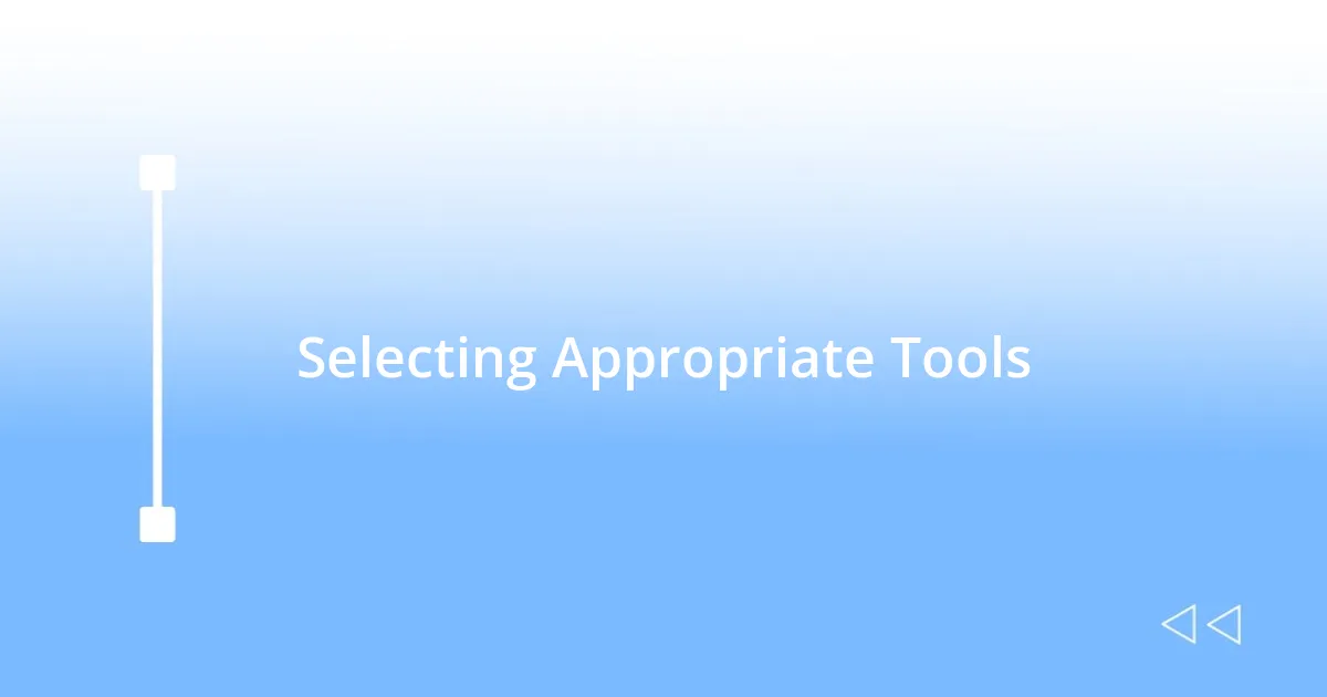 Selecting Appropriate Tools