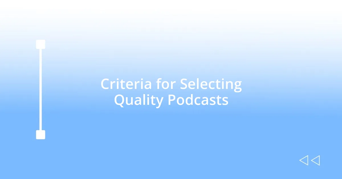 Criteria for Selecting Quality Podcasts