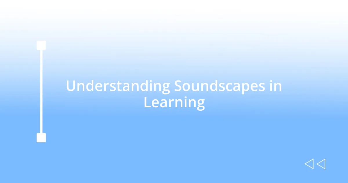 Understanding Soundscapes in Learning