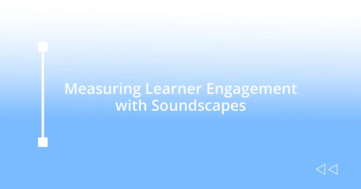 Measuring Learner Engagement with Soundscapes