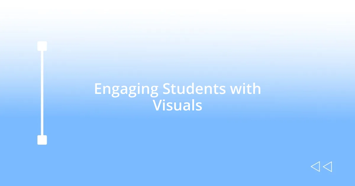 Engaging Students with Visuals