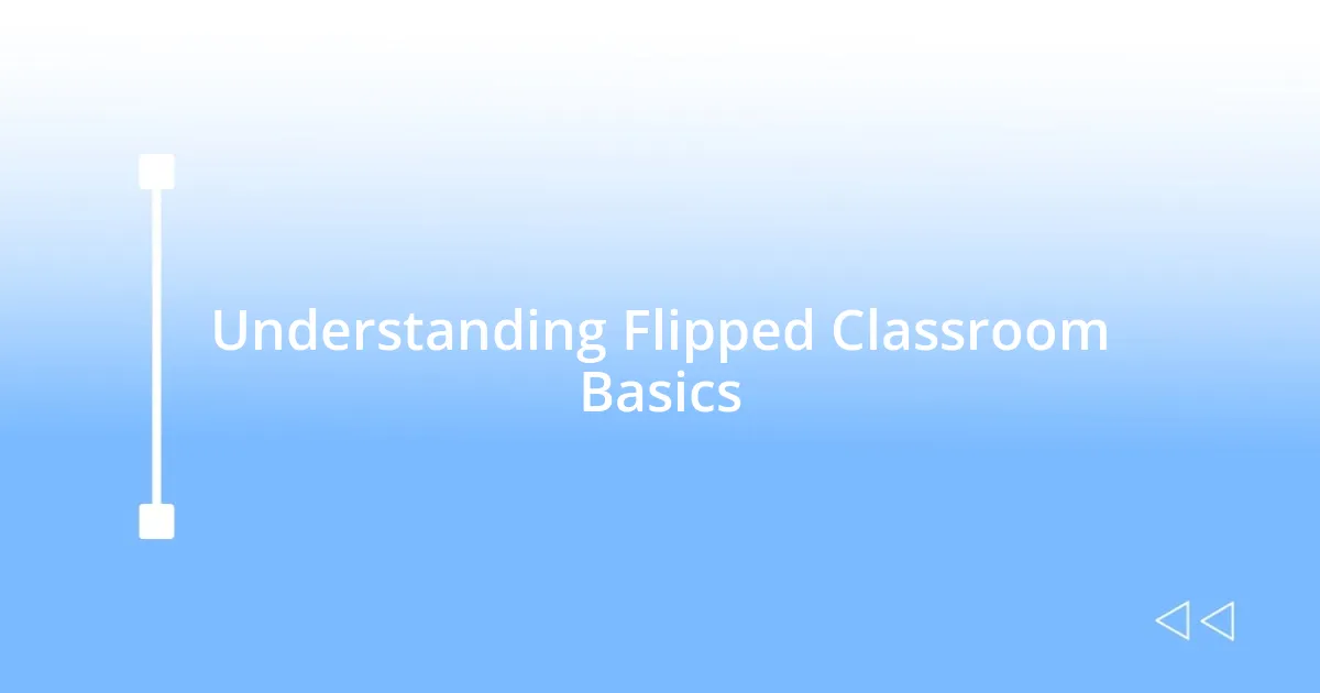 Understanding Flipped Classroom Basics