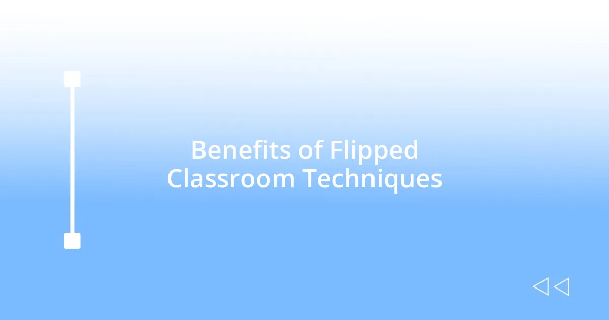 Benefits of Flipped Classroom Techniques