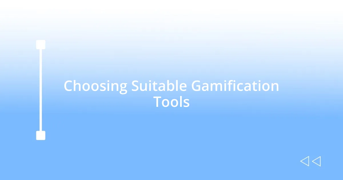 Choosing Suitable Gamification Tools
