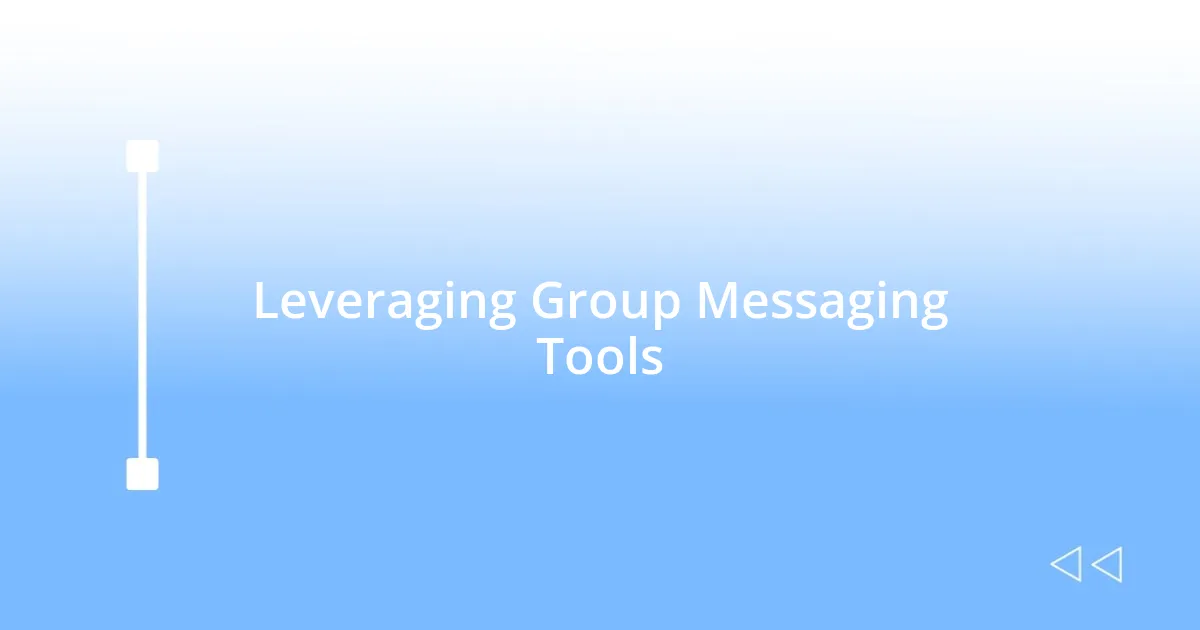 Leveraging Group Messaging Tools