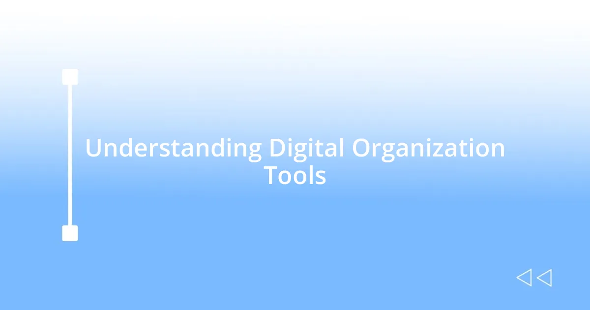 Understanding Digital Organization Tools