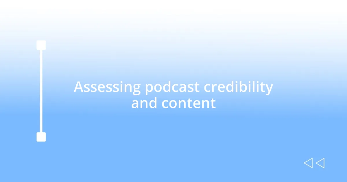 Assessing podcast credibility and content