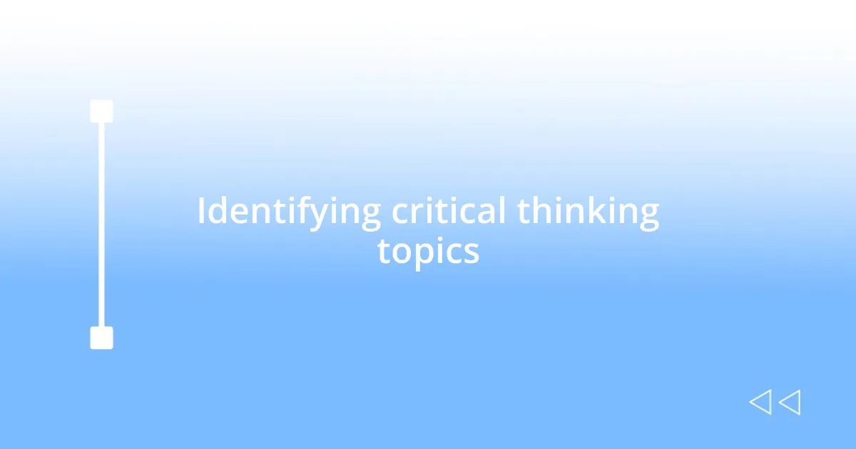 Identifying critical thinking topics