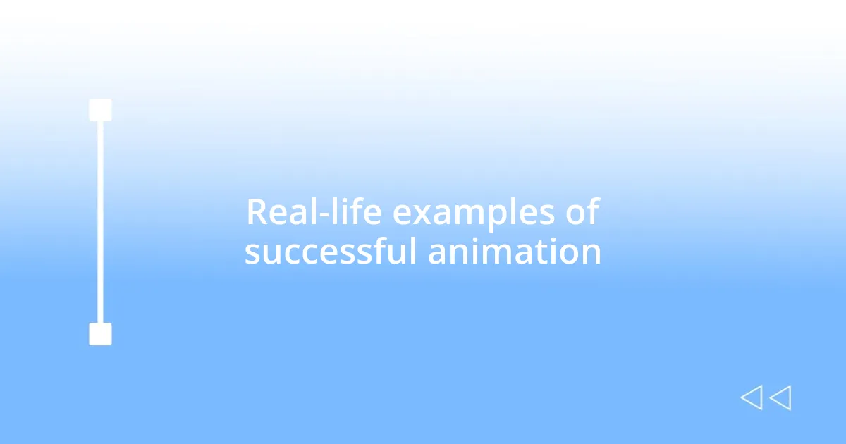 Real-life examples of successful animation